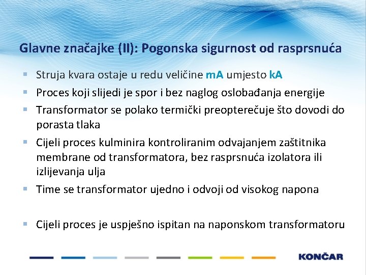 Glavne značajke (II): Pogonska sigurnost od rasprsnuća § Struja kvara ostaje u redu veličine Glavne značajke (II): Pogonska sigurnost od rasprsnuća § Struja kvara ostaje u redu veličine