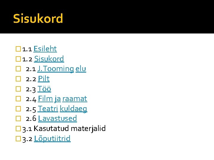 Sisukord � 1. 1 Esileht � 1. 2 Sisukord � 2. 1 J. Tooming
