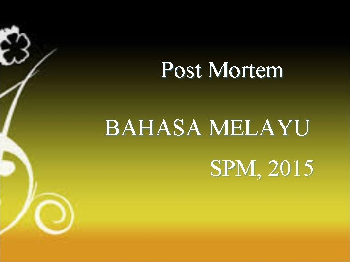 Post Mortem BAHASA MELAYU SPM, 2015 