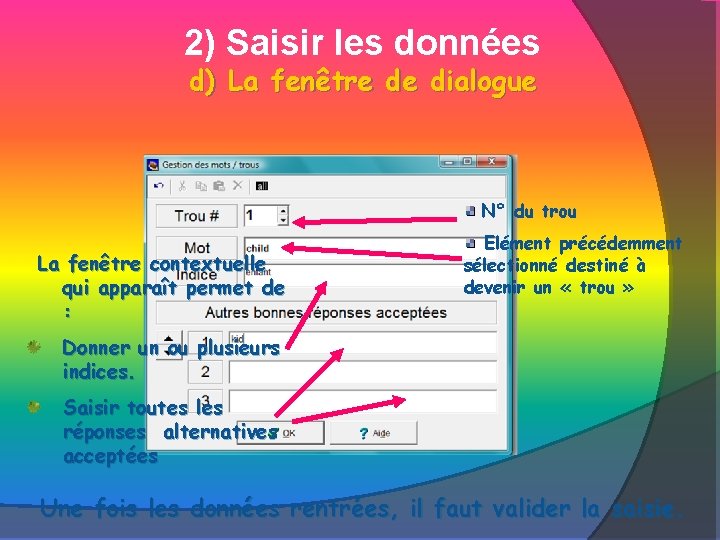 2) Saisir les données d) La fenêtre de dialogue N° du trou La fenêtre