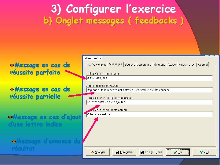 3) Configurer l’exercice b) Onglet messages ( feedbacks ) Message en cas de réussite