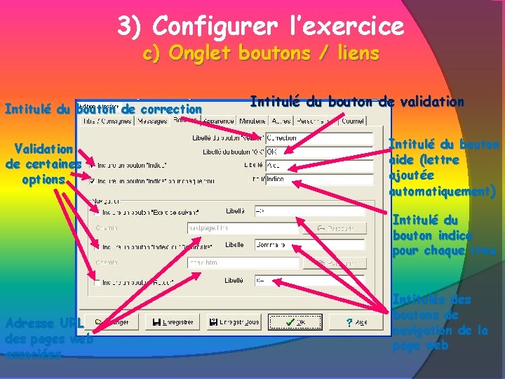 3) Configurer l’exercice c) Onglet boutons / liens Intitulé du bouton de correction Validation
