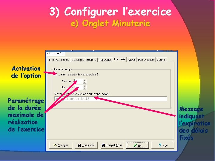 3) Configurer l’exercice e) Onglet Minuterie Activation de l’option Paramétrage de la durée maximale