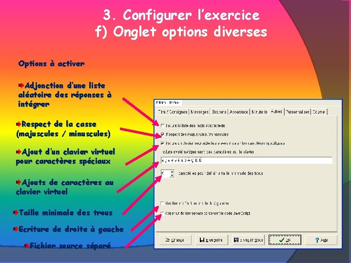 3. Configurer l’exercice f) Onglet options diverses Options à activer Adjonction d’une liste aléatoire