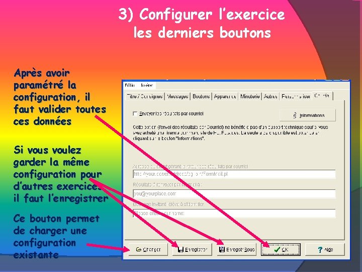 3) Configurer l’exercice les derniers boutons Après avoir paramétré la configuration, il faut valider