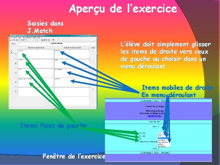 Aperçu de l’exercice Saisies dans J. Match L’élève doit simplement glisser les items de