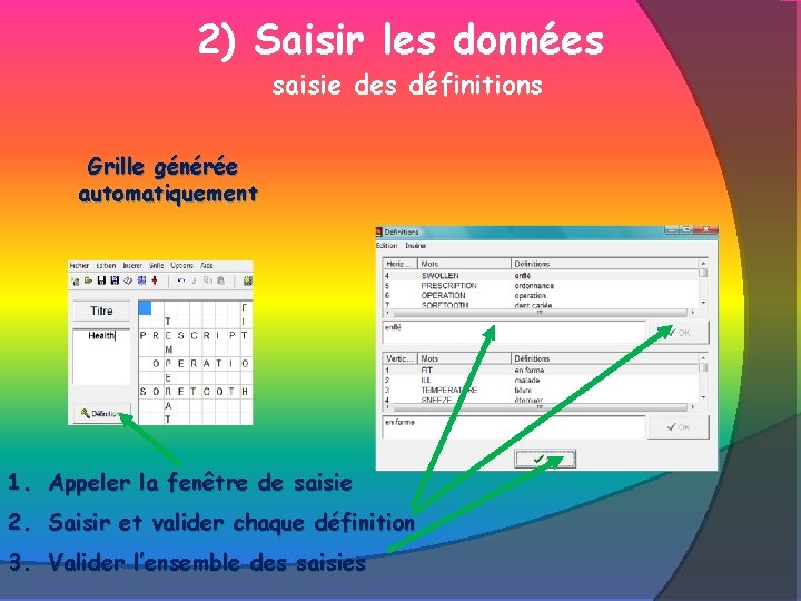 2) Saisir les données saisie des définitions Grille générée automatiquement 1. Appeler la fenêtre