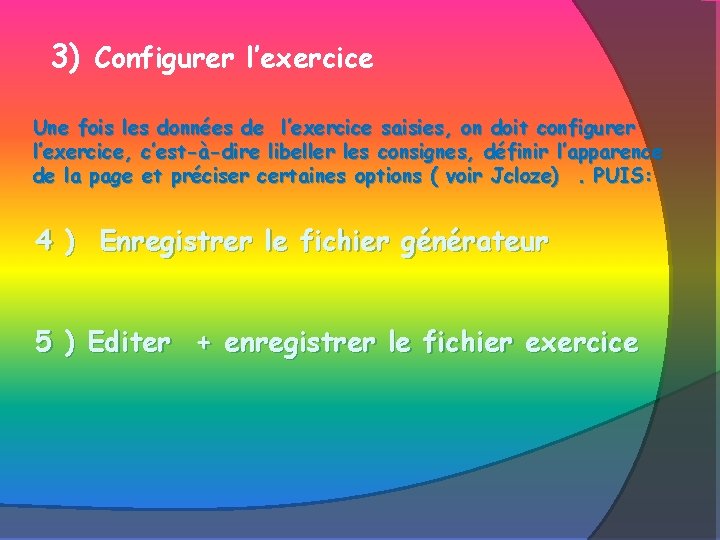 3) Configurer l’exercice Une fois les données de l’exercice saisies, on doit configurer l’exercice,