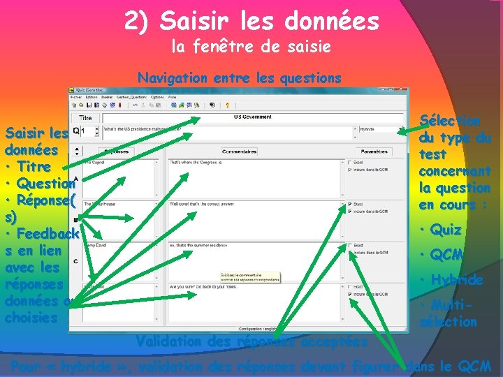 2) Saisir les données la fenêtre de saisie Navigation entre les questions Sélection du