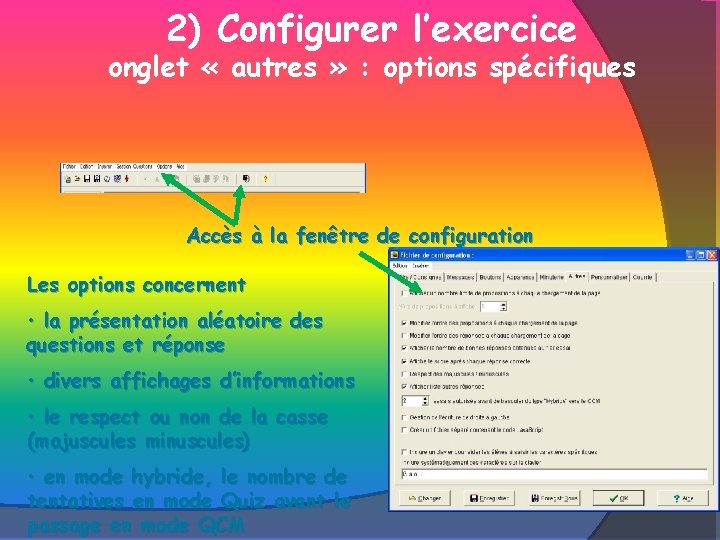 2) Configurer l’exercice onglet « autres » : options spécifiques Accès à la fenêtre