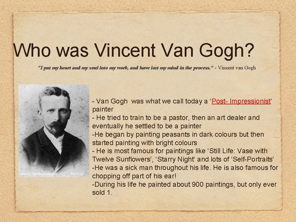 Who was Vincent Van Gogh? "I put my heart and my soul into my Who was Vincent Van Gogh? "I put my heart and my soul into my