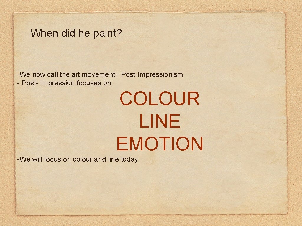 When did he paint? -We now call the art movement - Post-Impressionism - Post- When did he paint? -We now call the art movement - Post-Impressionism - Post-