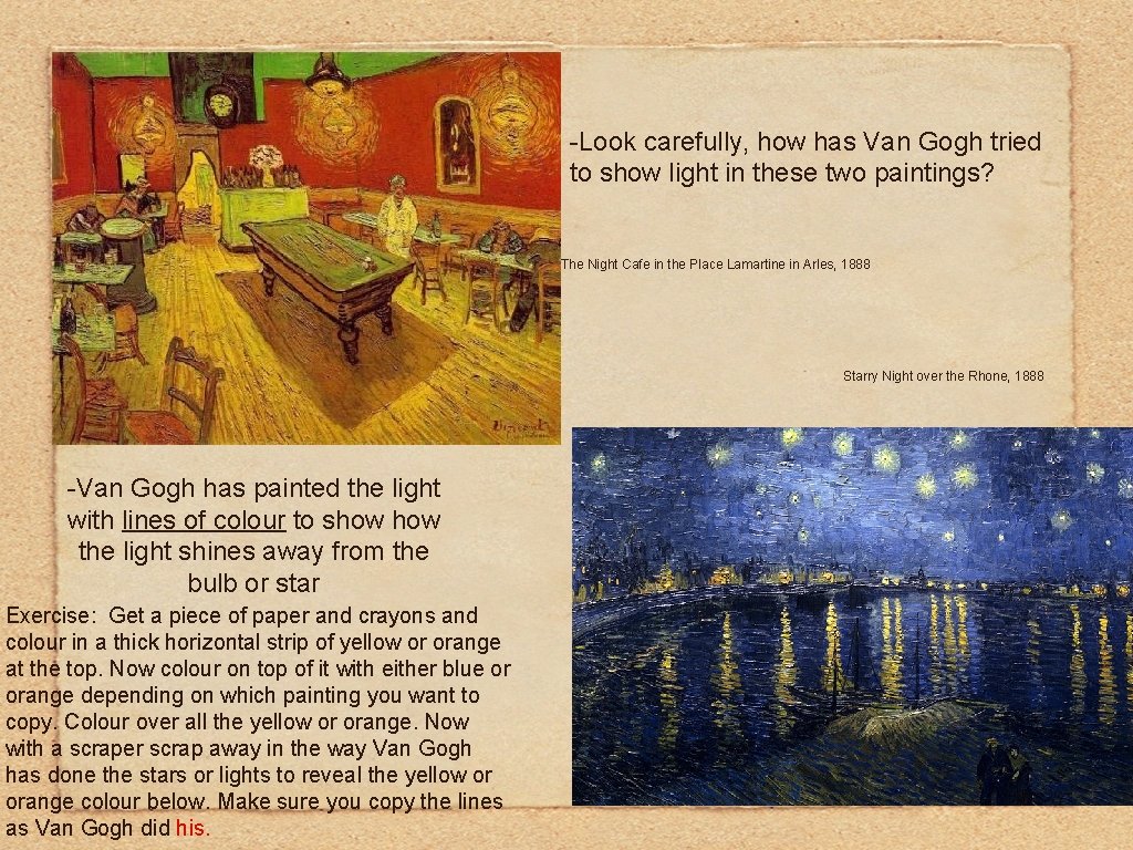-Look carefully, how has Van Gogh tried to show light in these two paintings? -Look carefully, how has Van Gogh tried to show light in these two paintings?