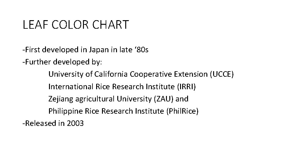 LEAF COLOR CHART -First developed in Japan in late ‘ 80 s -Further developed