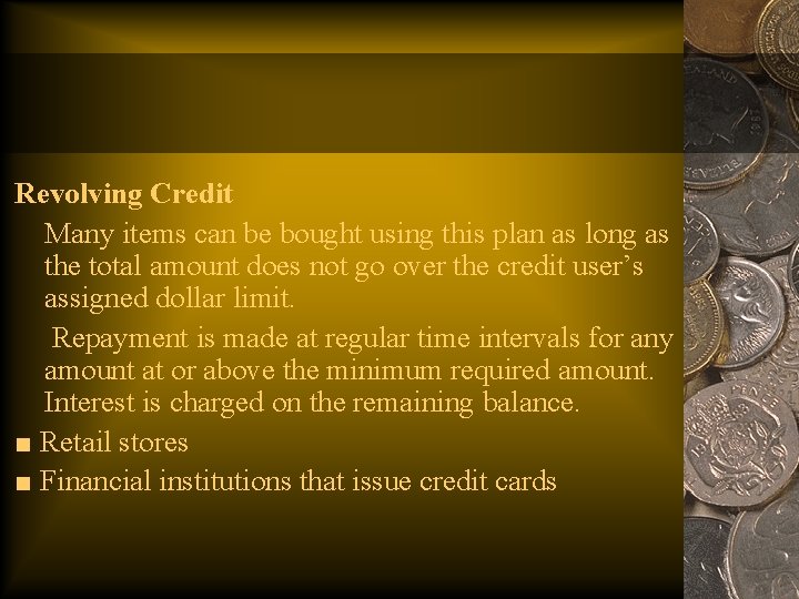 Revolving Credit Many items can be bought using this plan as long as the