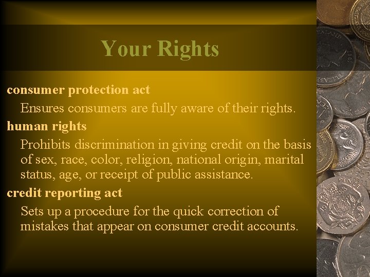 Your Rights consumer protection act Ensures consumers are fully aware of their rights. human