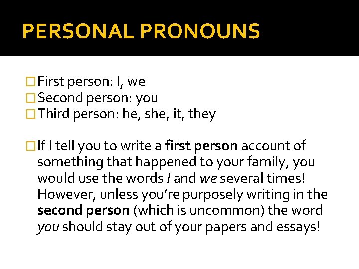 PERSONAL PRONOUNS �First person: I, we �Second person: you �Third person: he, she, it,