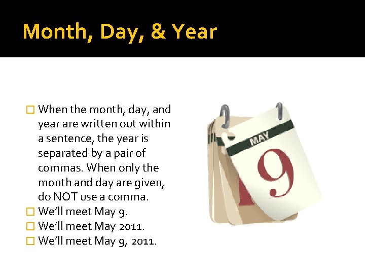 Month, Day, & Year � When the month, day, and year are written out
