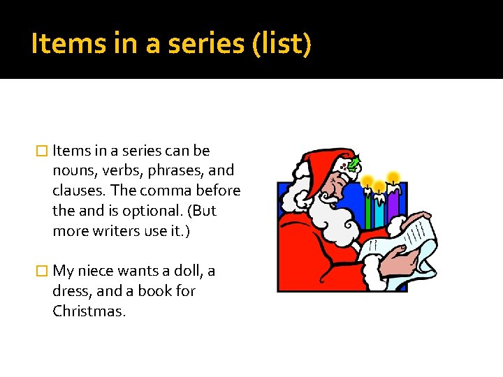 Items in a series (list) � Items in a series can be nouns, verbs,