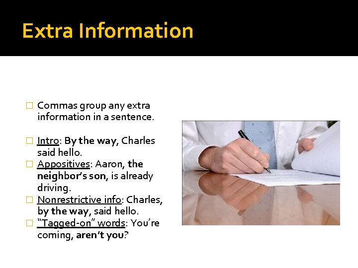 Extra Information � Commas group any extra information in a sentence. Intro: By the