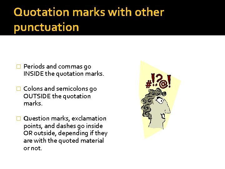 Quotation marks with other punctuation � Periods and commas go INSIDE the quotation marks.