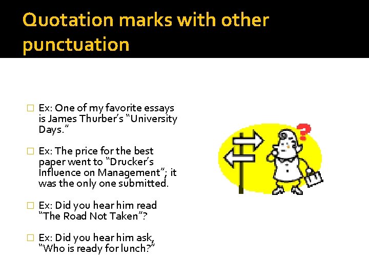 Quotation marks with other punctuation � Ex: One of my favorite essays is James