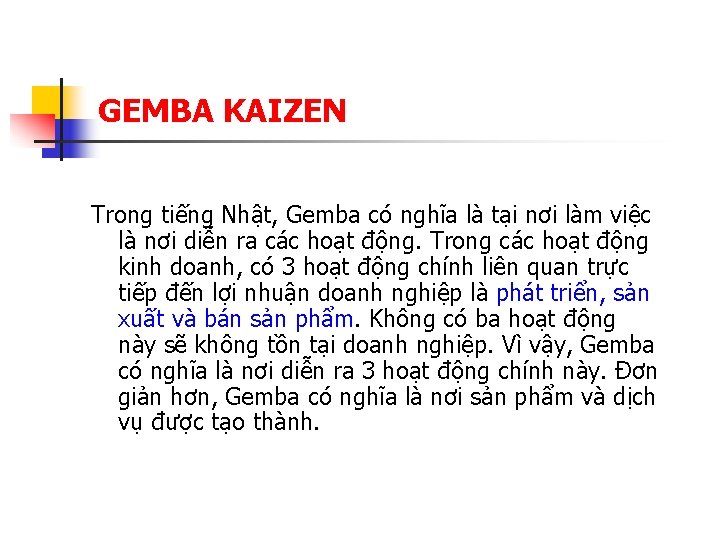 GEMBA KAIZEN Trong tiếng Nhật, Gemba có nghĩa là tại nơi làm việc là