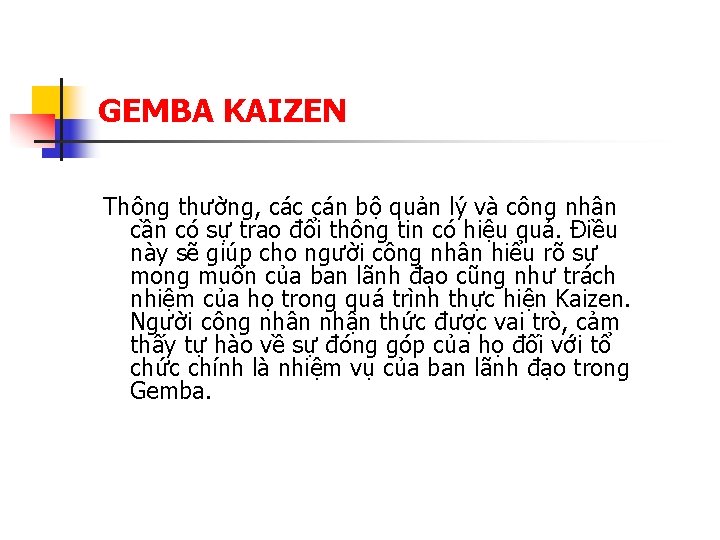 GEMBA KAIZEN Thông thường, các cán bộ quản lý và công nhân cần có