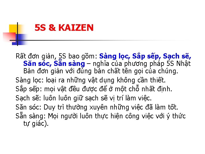 5 S & KAIZEN Rất đơn giản, 5 S bao gồm: Sàng lọc, Sắp