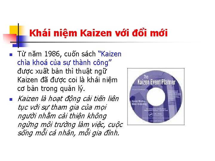 Khái niệm Kaizen với đổi mới n n Từ năm 1986, cuốn sách “Kaizen
