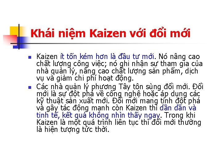 Khái niệm Kaizen với đổi mới n n Kaizen ít tốn kém hơn là