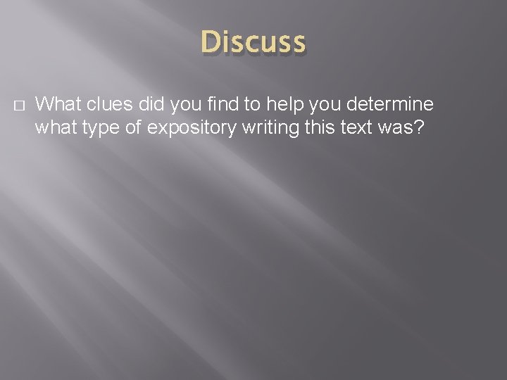 Discuss � What clues did you find to help you determine what type of