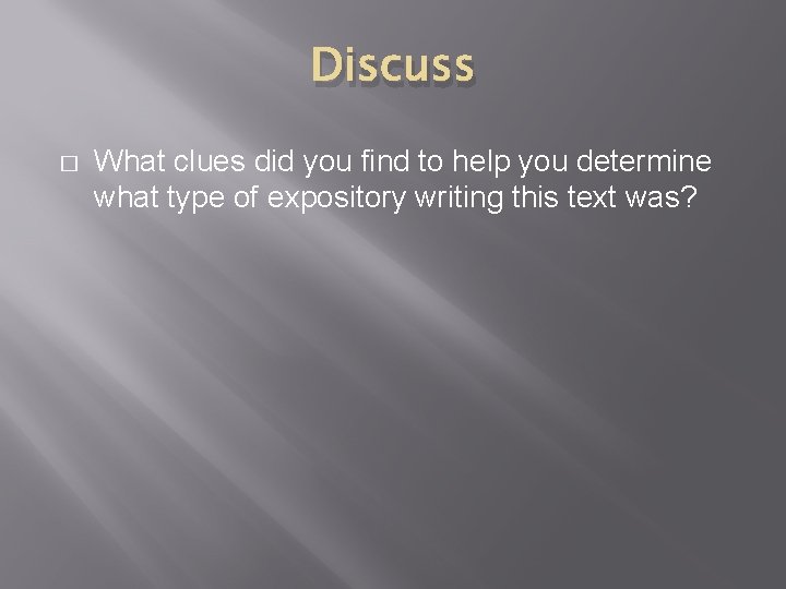 Discuss � What clues did you find to help you determine what type of