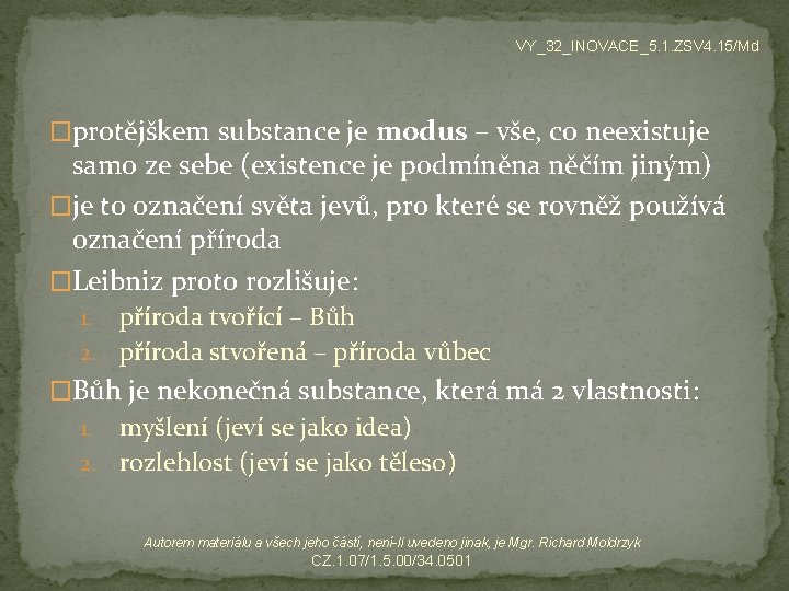 VY_32_INOVACE_5. 1. ZSV 4. 15/Md �protějškem substance je modus – vše, co neexistuje samo