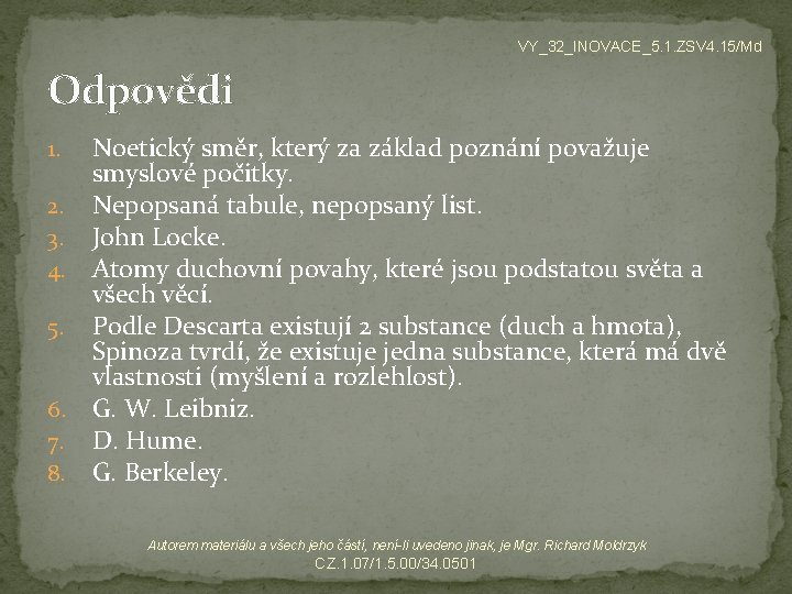 VY_32_INOVACE_5. 1. ZSV 4. 15/Md Odpovědi Noetický směr, který za základ poznání považuje smyslové