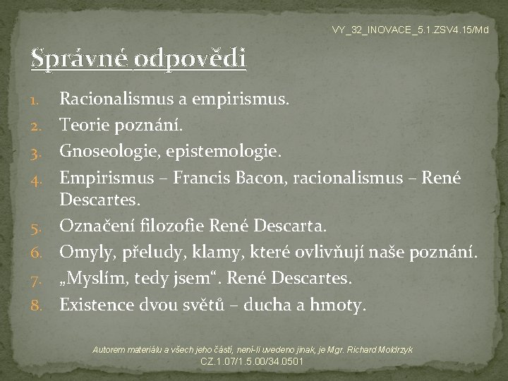 VY_32_INOVACE_5. 1. ZSV 4. 15/Md Správné odpovědi 1. 2. 3. 4. 5. 6. 7.