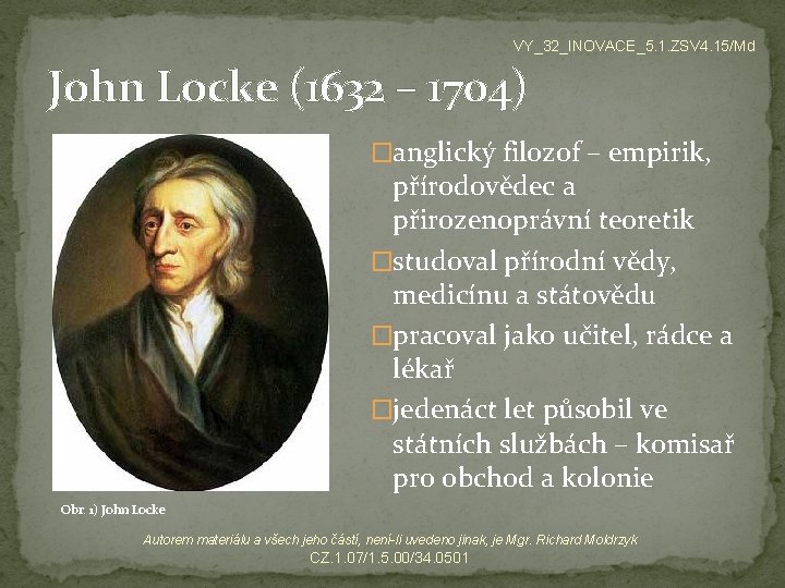 VY_32_INOVACE_5. 1. ZSV 4. 15/Md John Locke (1632 – 1704) �anglický filozof – empirik,