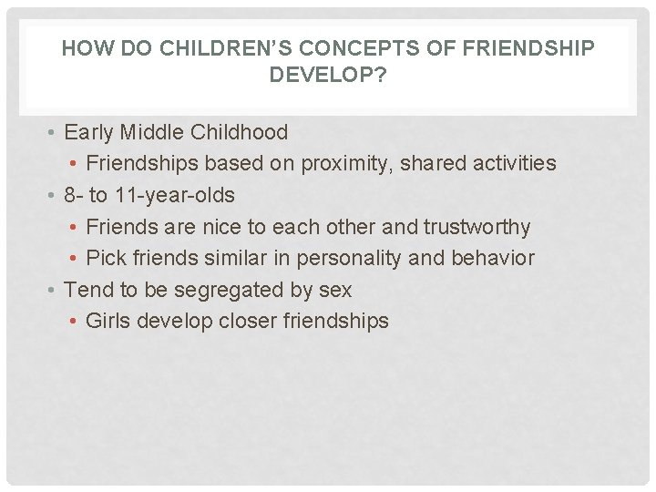 HOW DO CHILDREN’S CONCEPTS OF FRIENDSHIP DEVELOP? • Early Middle Childhood • Friendships based HOW DO CHILDREN’S CONCEPTS OF FRIENDSHIP DEVELOP? • Early Middle Childhood • Friendships based