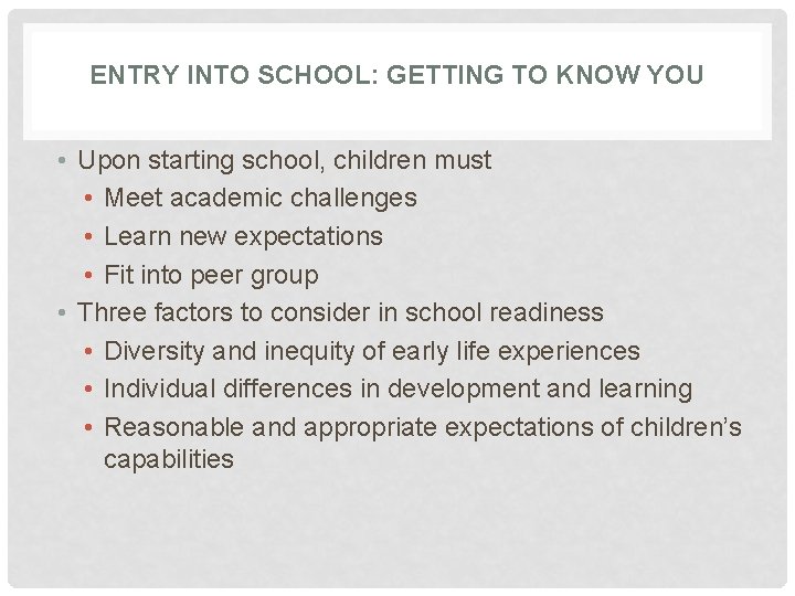 ENTRY INTO SCHOOL: GETTING TO KNOW YOU • Upon starting school, children must • ENTRY INTO SCHOOL: GETTING TO KNOW YOU • Upon starting school, children must •