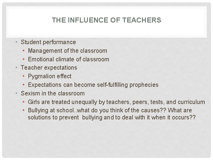 THE INFLUENCE OF TEACHERS • Student performance • Management of the classroom • Emotional THE INFLUENCE OF TEACHERS • Student performance • Management of the classroom • Emotional