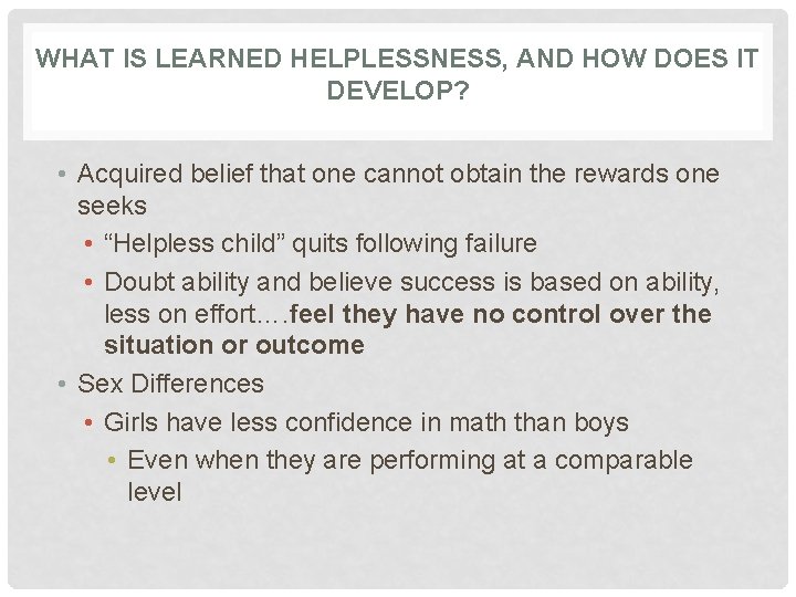 WHAT IS LEARNED HELPLESSNESS, AND HOW DOES IT DEVELOP? • Acquired belief that one WHAT IS LEARNED HELPLESSNESS, AND HOW DOES IT DEVELOP? • Acquired belief that one