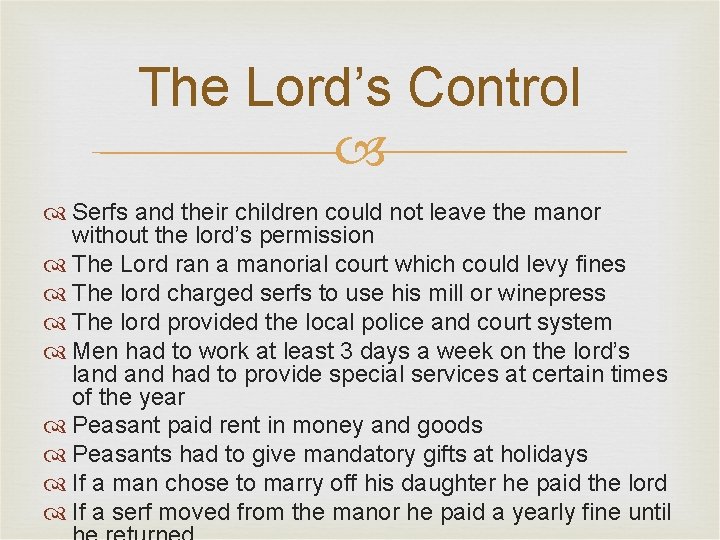 The Lord’s Control Serfs and their children could not leave the manor without the