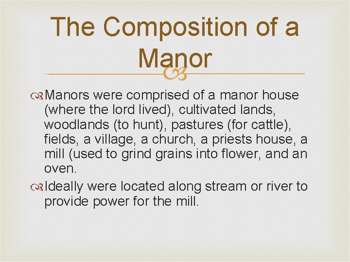 The Composition of a Manors were comprised of a manor house (where the lord