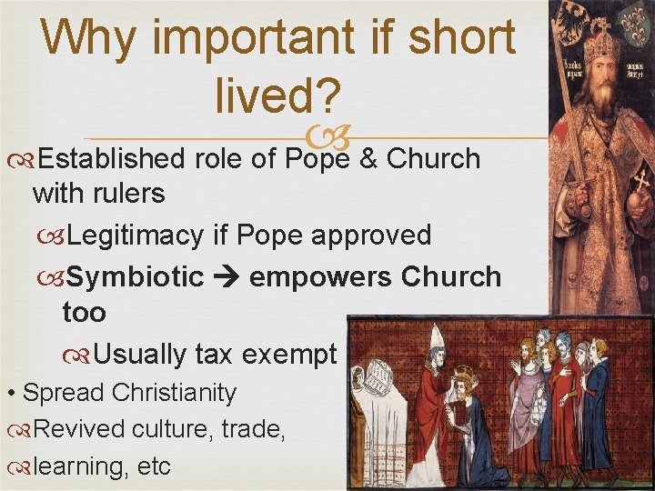 Why important if short lived? Established role of Pope & Church with rulers Legitimacy