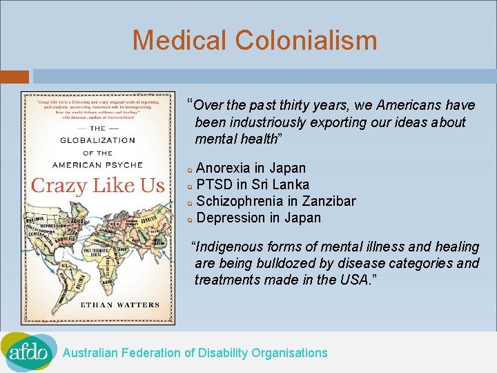 Medical Colonialism “Over the past thirty years, we Americans have been industriously exporting our