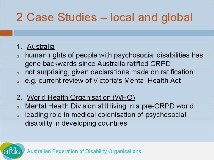 2 Case Studies – local and global 1. Australia q human rights of people