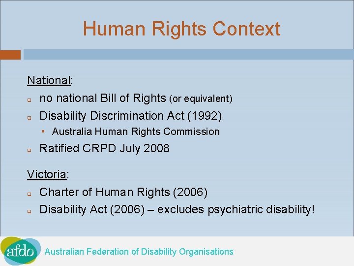 Human Rights Context National: q no national Bill of Rights (or equivalent) q Disability