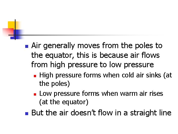 n Air generally moves from the poles to the equator, this is because air