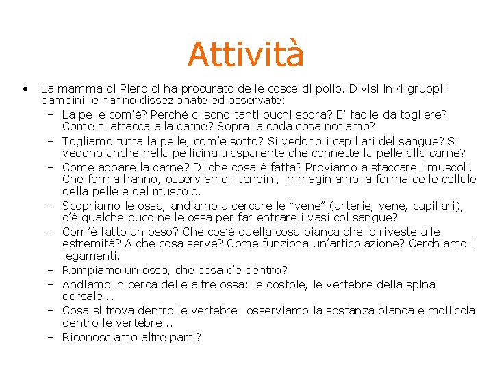 Attività • La mamma di Piero ci ha procurato delle cosce di pollo. Divisi