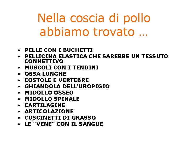 Nella coscia di pollo abbiamo trovato … • PELLE CON I BUCHETTI • PELLICINA